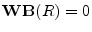  \mathbf{WB}(R)=0
