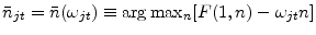  \bar{n}_{jt} =\bar{n}(\omega_{jt} )\equiv \arg \max_{n}[F(1,n)-\omega_{jt} n] 