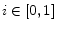  i\in\lbrack0,1]