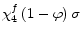  \chi_{4}^{f}\left( 1-\varphi\right) \sigma