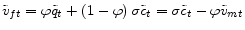  \tilde{v} _{ft}=\varphi\tilde{q}_{t}+\left( 1-\varphi\right) \sigma\tilde{c} _{t}=\sigma\tilde{c}_{t}-\varphi\tilde{v}_{mt}