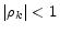  \left\vert \rho_{k}\right\vert <1