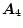  \boldsymbol{A}_{4}