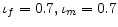  \iota_{f}=0.7,\iota_{m}=0.7