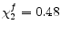  \chi _{2}^{f}=0.48