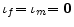  \mathbf{\iota}_{f}\mathbf{=\iota}_{m}\mathbf{=0}