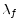  \mathbf{\lambda}_{f}