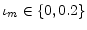  \iota_{m}\in\{0,0.2\}