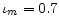  \iota_{m}=0.7
