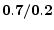  \mathbf{0.7/0.2}