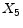 \displaystyle X_{5}