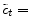 \displaystyle \tilde{c}_{t}=