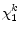 \displaystyle \chi_{1}^{k}