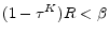  (1-\tau^K)R<\beta