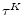  \tau^K