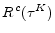  R^{\,c}(\tau^K)