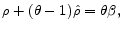 \displaystyle \rho + (\theta -1) \hat{\rho} = \theta \beta ,
