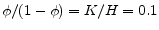  \phi / (1-\phi) = K / H = 0.1