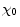  \chi_0