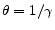  \theta=1/\gamma