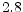  2.8