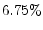  6.75\%