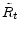  \tilde{R_{t}}