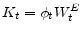  K_{t}=\phi _{t}W_{t}^{E}
