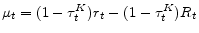  \mu_t=(1-\tau^K_t)r_t-(1-\tau^K_t)R_t