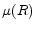  \mu (R)