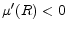  \mu ^{\prime }(R)<0