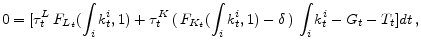 \displaystyle 0=[ \tau^L_t\,F_{L_t}(\int_{i}k^i_t,1)+\tau^K_t\,(\,F_{K_t}(\int_{i}k^i_t,1)-\delta\,)\,\int_{i}k^i_t-G_{t} -T_t ] dt\,,