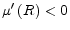  \mu ^{\prime }\left( R\right) <0