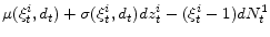 \displaystyle \mu(\xi^i_{t},d_t)+\sigma(\xi^i_{t},d_t) d z_{t}^i-(\xi_{t}^{i}-1)dN_t^1