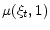 \displaystyle \mu (\xi_t ,1)