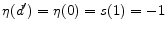  \eta (d^{\prime})=\eta (0)=s(1)=-1