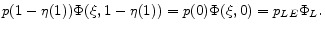 \displaystyle p(1-\eta(1))\Phi(\xi, 1-\eta(1))=p(0)\Phi(\xi,0)=p_{LE}\Phi_L .
