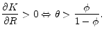 \displaystyle \frac{\partial K}{\partial R}>0\Leftrightarrow \theta >\frac{\phi }{1-\phi }.