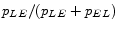  p_{LE}/(p_{LE}+p_{EL})
