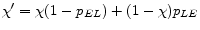  \chi^{\prime }=\chi(1-p_{EL})+(1-\chi)p_{LE}