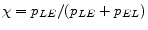  \chi=p_{LE}/(p_{LE}+p_{EL})