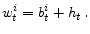 \displaystyle w_{t}^{i}=b_{t}^{i}+h_{t}\,.\vspace{0.8cm}