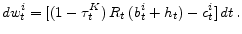 \displaystyle dw_{t}^{i}=[ (1-\tau_{t}^{K})\,R_{t}\,(b_{t}^{i}+h_{t})-c_{t}^{i} ]\,dt\,.