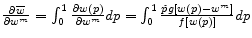  \frac{\partial \overline{w}}{\partial w^m}=\int^1_0{\frac{\partial w(p)}{\partial w^m}dp=\int^1_0{\frac{\hat{p}g\left[w(p)-w^m\right]}{f\left[w(p)\right]}}}dp