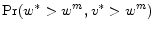  {\rm Pr(}w^*>w^m,v^*>w^m)