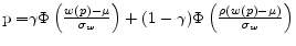  {\rm p=}\gamma \Phi \left(\frac{w\left(p\right)-\mu }{{\sigma }_w}\right)+(1-\gamma )\Phi \left(\frac{\rho \left(w\left(p\right)-\mu \right)}{{\sigma }_w}\right)