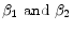  {\beta }_1\ {\rm and\ }{\beta }_2