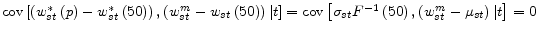  {\rm cov}\left[\left(w^*_{st}\left(p\right)-w^*_{st}\left(50\right)\right),\left(w^m_{st}-w_{st}\left(50\right)\right)\vert t\right]={\rm cov}\left[{\sigma }_{st}F^{-1}\left(50\right),\left(w^m_{st}-{\mu }_{st}\right)\vert t\right]=0