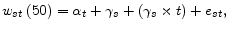  w_{st}\left(50\right)={\alpha }_t+{\gamma }_s+\left({\gamma }_s\times t\right)+e_{st},