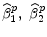  {\widehat{\beta }}^p_1,\ {\widehat{\beta }}^p_2